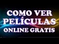 Video Como Ver Peliculas Online Gratis Paginas Para Ver Peliculas de Estreno HD Completas En Español