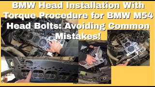 BMW Head Installation With Torque Procedure for BMW M54 Head Bolts: Avoiding Common Mistakes!