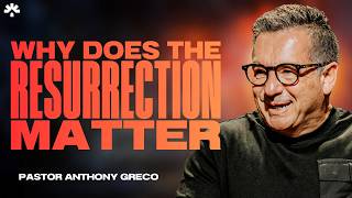Why does the Resurrection Matter | Easter Sunday | Pastor Anthony Greco | Calgary Life Church