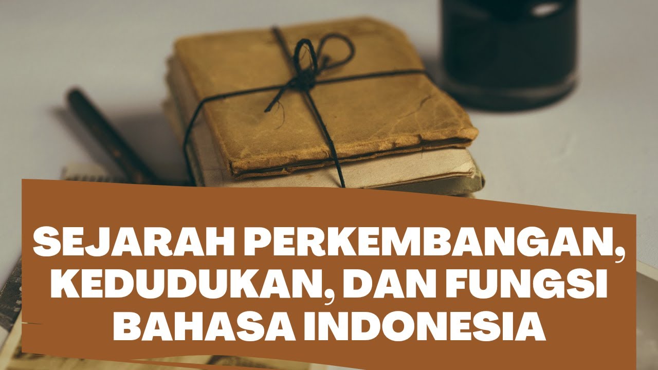 SEJARAH PERKEMBANGAN, KEDUDUKAN, DAN FUNGSI BAHASA INDONESIA (TIP 1