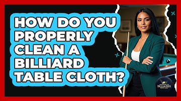 How Do You Properly Clean A Billiard Table Cloth? - Billiards Hustlers