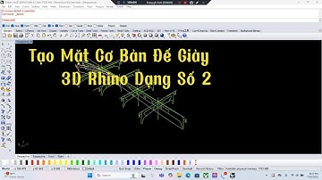 BÀI 9 Cách Tạo Mặt Cơ Bản Đế Giày 3D Rhino Dạng Số 2.Hướng dẫn dễ hiểu cho người mới bắt đầu GF005
