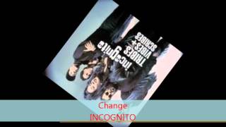 Incognito - CHANGE chords