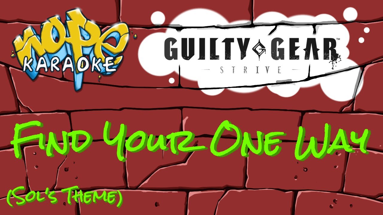 Guilty Gear Strive - Find Your One Way (Remastered) [Karaoke]