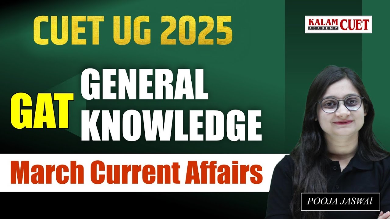 CUET UG 2025 GAT GENERAL KNOWLEDGE | March 2025 Current Affairs - YouTube