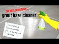 The best way to remove grout haze  inspire diy kent thomas