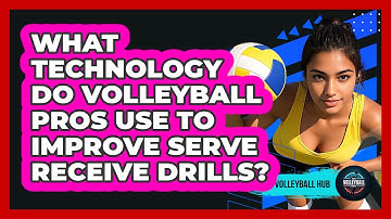What Technology Do Volleyball Pros Use To Improve Serve Receive Drills? - The Volleyball Hub