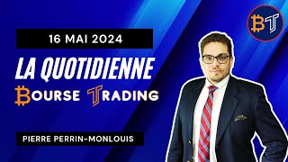 La Quotidienne Bourse Trading 🔴 16 Mai 2024 (16/05/2024)
