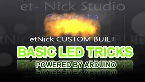 LED Basic Tricks-powered by Arduino.  etNick Custom 2016