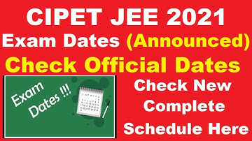 CIPET JEE 2021 Exam Dates (Announced) - Check CIPET JEE Exam 2021 Time Table Complete Schedule