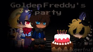 Golden Freddy's party//superfnaf