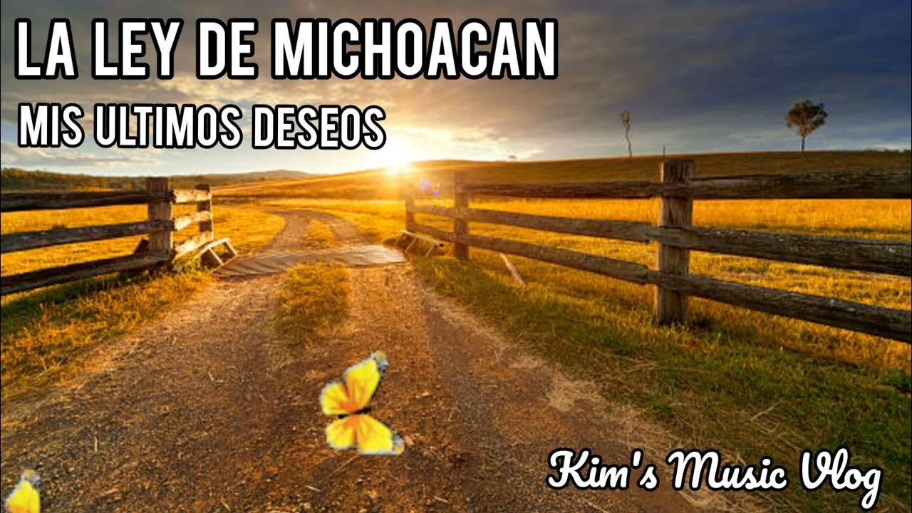 La Ley De Michoacan Mis Ultimos Deseos La Ley De Michoacan - Mis Ultimos Deseos... 💛 - YouTube
