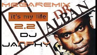 DR ALBAN - Its my life ( 2020 megaremix 2.2 Dj Janphy )