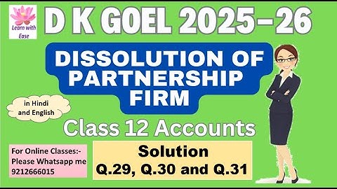 Q29, 30 and 31 Dissolution of Partnership Firm| DK Goel 2025-26| Class12| ACCOUNTS@learnwithease