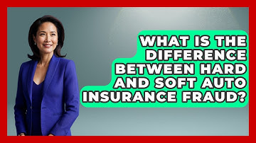 What Is The Difference Between Hard And Soft Auto Insurance Fraud? - Auto Coverage Explained