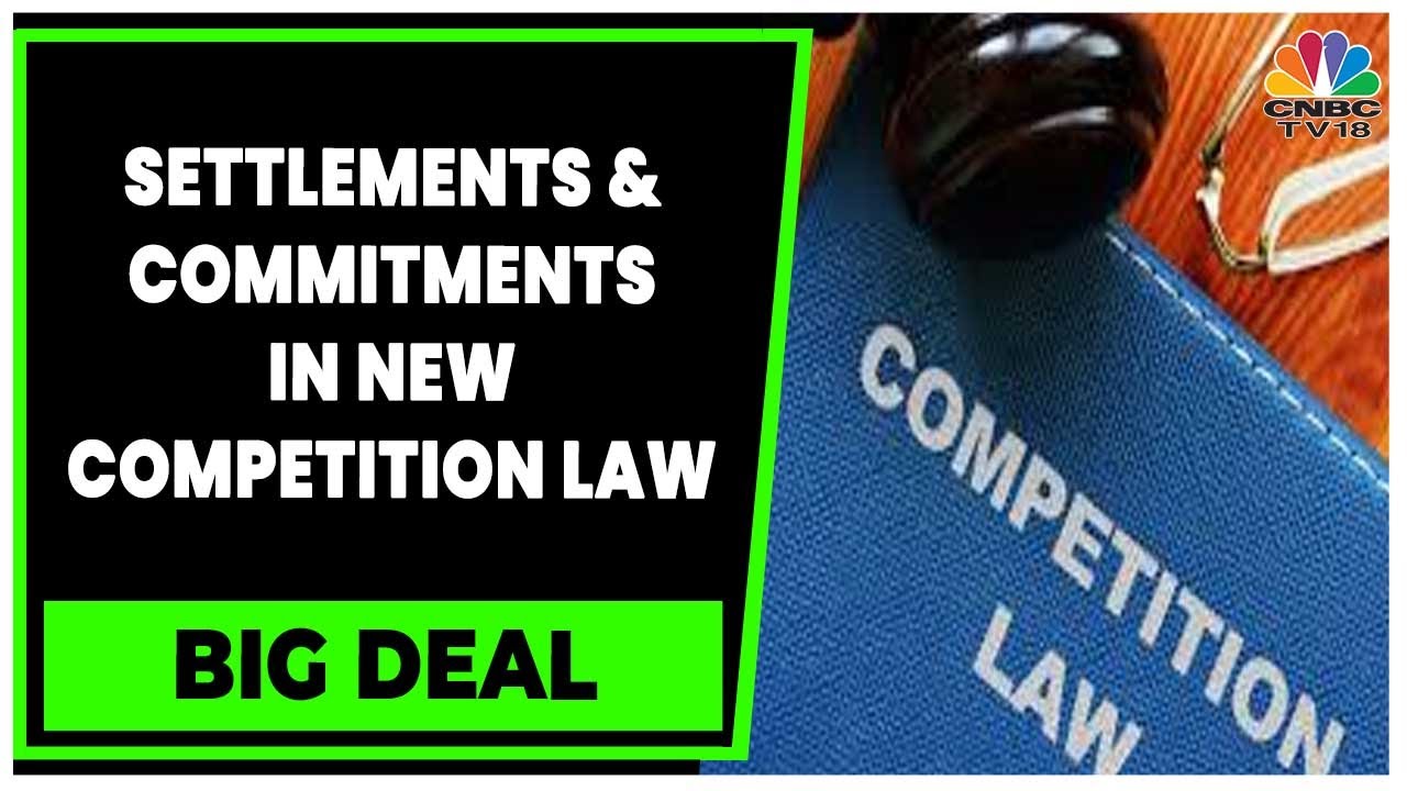 Discussing Changes In Settlements & Commitments In Competition Law | Big Deal | CNBC-TV18