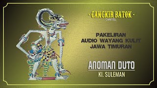 Pakeliran Audio Wayang Kulit Jawa Timuran Lakon Anoman Duto Dalang Ki Suleman