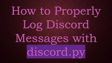 How to Properly Log Discord Messages with discord.py