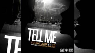 Young Chop X Tb - Tell Me (P. Indecent The Slapmaster)