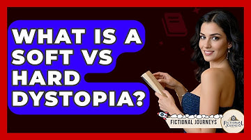 What Is A Soft Vs Hard Dystopia? - Fictional Journeys