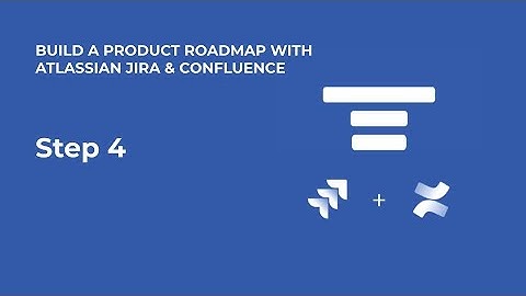 Build a Product Roadmap Using JIRA & Confluence:  Step 4 - Create Epics in Your RoadMap