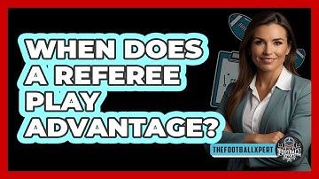 When Does A Referee Play Advantage?