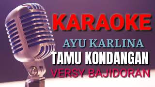 Download Lagu TAMU KONDANGAN || NADA COWOK || VERSY BAJIDORAN || AYU KARLINA || KARAOKE LIRIK MP3
