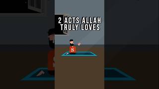 Two Deeds That Allah Loves the Most (Authentic Hadith) #shorts #hadith #allah