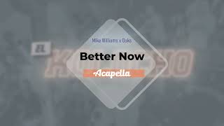 Mike Williams x Oaks - Better Now (Acapella)