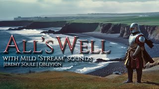 Jeremy Soule (Oblivion) — “All's Well” [Extended with mild “Mountain Stream” Sounds] (3 Hrs.)