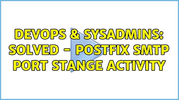 DevOps & SysAdmins: Solved - Postfix SMTP port Stange Activity