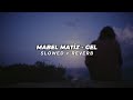 Mabel Matiz Gel Slowed Reverb