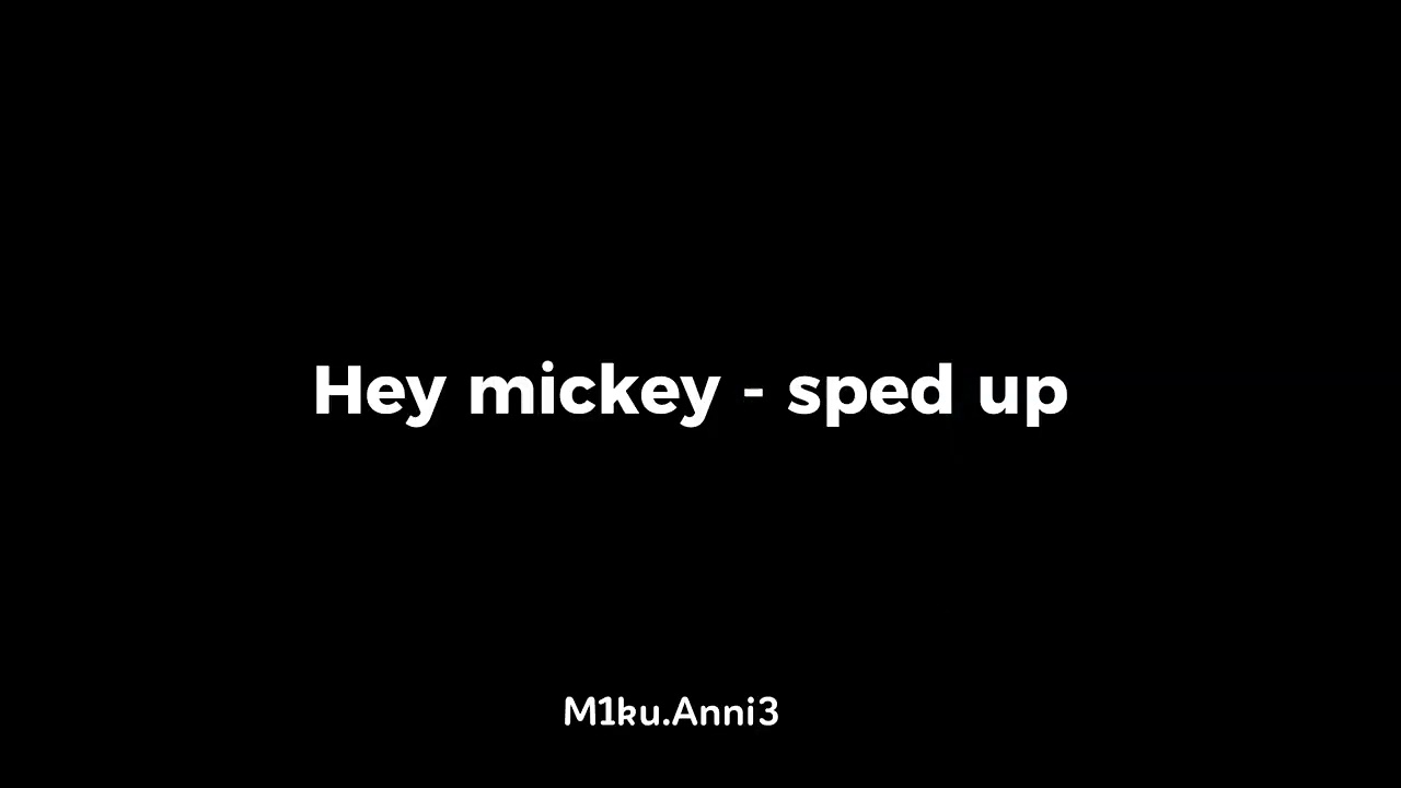 Hey mickey sped up YouTube