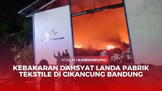 A DEVASTATING FIRE RUNS A TEXTILE FACTORY IN CIKANCUNG, BANDUNG