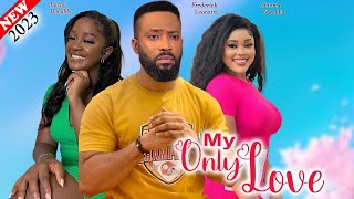 MY ONLY LOVE (2023 Movie) - Frederick Leonard, Luchy Donald, Chioma Latest Nollywood Nigeria Movie