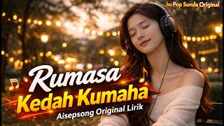 Rumasa Kedah Kumaha - Lagu Sunda Sedih 2026 | Aisepsong Original Lirik