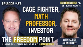 Cage Fighter, Math Professor, Passive Real Estate Investor | Episode 87