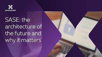SASE: the architecture of the future and why it matters | Think NXT 28-11-2024