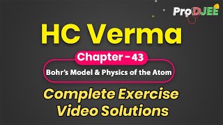 Concepts of Physics-HC VERMA | Exercise Video Solutions | Ch- 43 Bohr's Model & Physics of the Atom screenshot 5