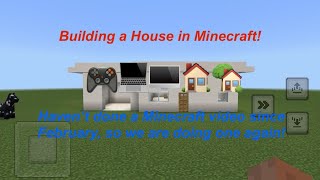 Building a House in Minecraft!