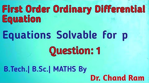Equations Solvable for p |Question#1| Differential equation of first order but not first degree.