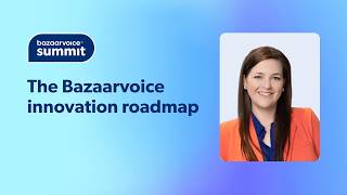 The Bazaarvoice Innovation Roadmap