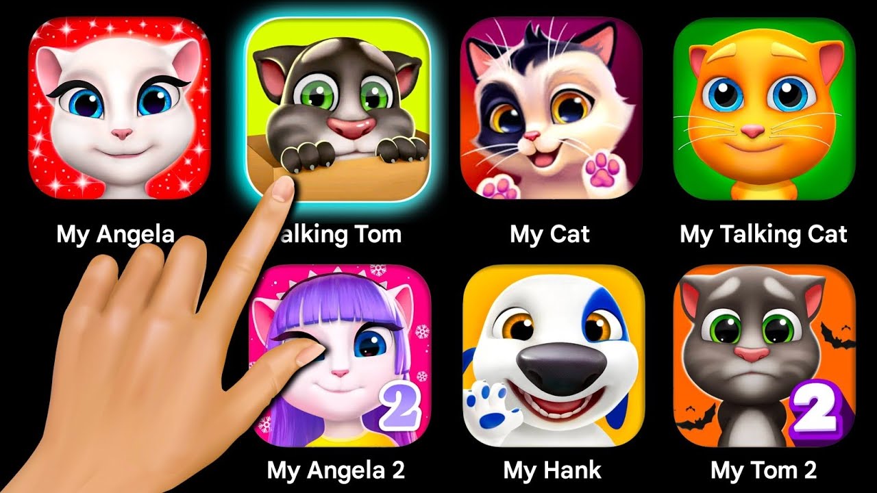 Talking Tom,My Angela,My Cat,My Hank,My Talking Cat Tommy,My Angela 2,My Tom 2