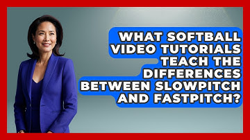 What Softball Video Tutorials Teach the Differences Between Slowpitch and Fastpitch?