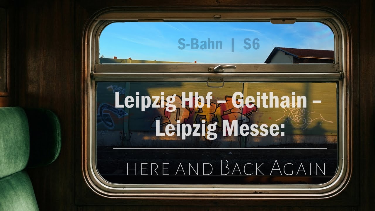 Leipzig Hbf – Geithain – Leipzig Messe: There and Back Again | S-Bahn S6 | Train Window POV