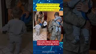 Görevden Dönen Askerin Oğluna Kavuştuğu Anlar Ürkaskeri Çimizdekigüç