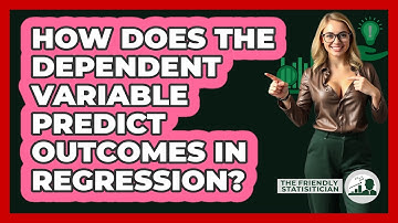 How Does The Dependent Variable Predict Outcomes In Regression? - The Friendly Statistician