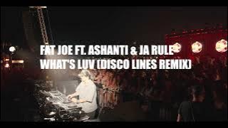 Fat Joe ft. Ashanti & Ja Rule - What's Luv (Disco Lines Remix)