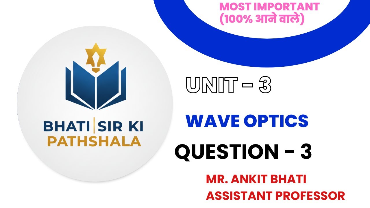 Question - 3 | Wave Optics | Unit-3 | Engineering Physics | B.Tech First Year Full Explanation