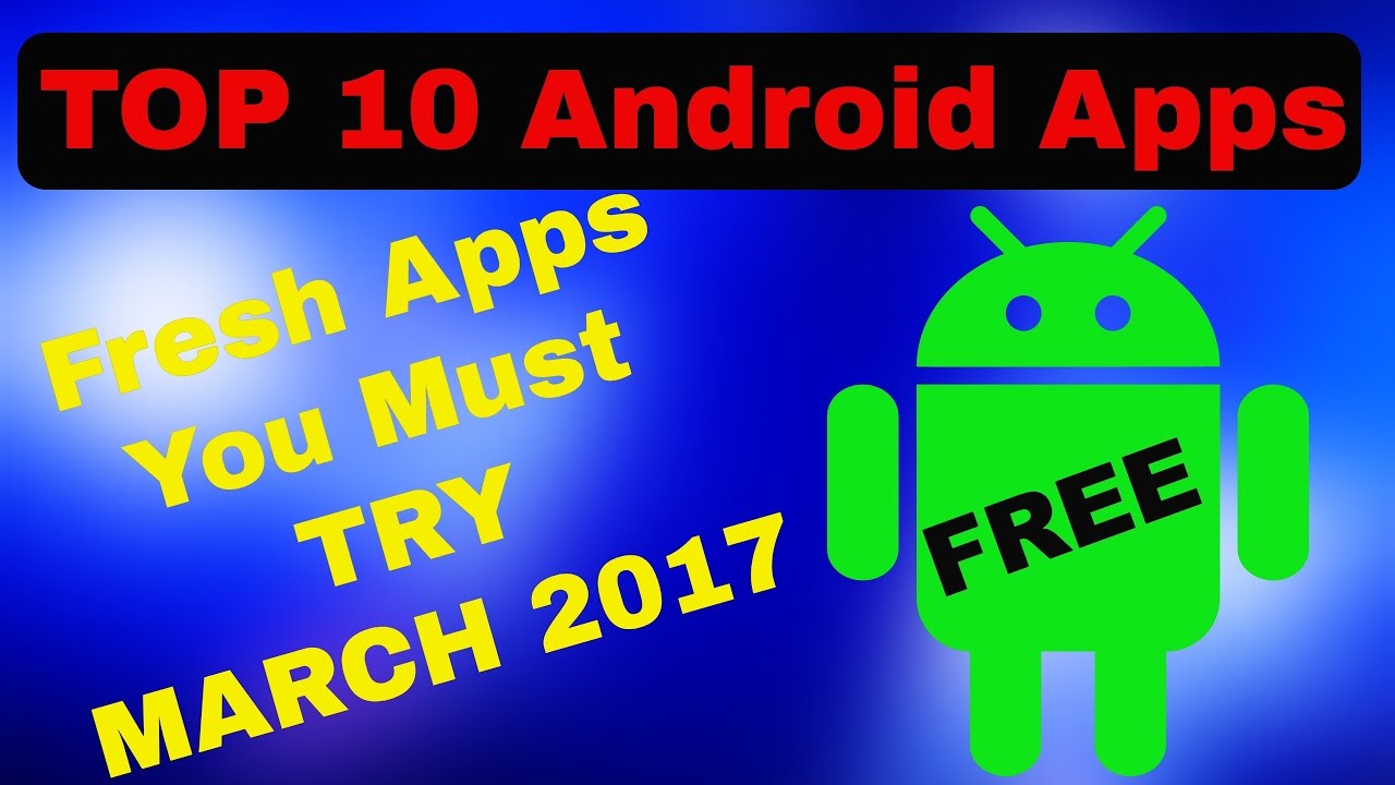 Top 10 Fresh Android Apps March 2017 😍 | Best Android Application - YouTube